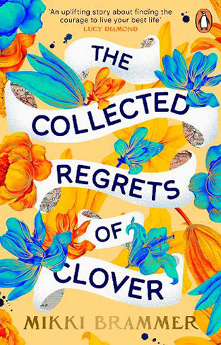 The Collected Regrets of Clover - An Uplifting Story about Living a Full, Beautiful Life